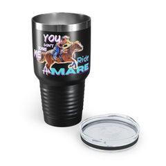 (You Don't Scare me Mare 2) Ringneck Tumbler, 30oz