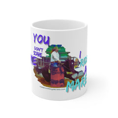 (You Don't Scare Me Mare) Ceramic Mug 11oz