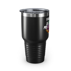 (You Don't Scare me Mare) Ringneck Tumbler, 30oz