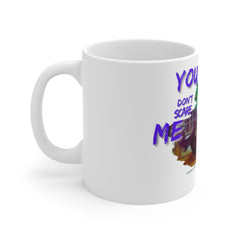 (You Don't Scare Me Mare) Ceramic Mug 11oz