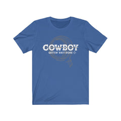 (Cowboy- Gettin Shit Done) Jersey Short Sleeve Tee