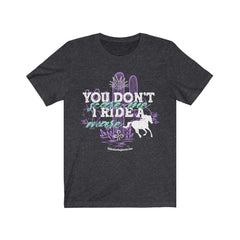 (You Don't Scare Me, I ride A Mare) Jersey Short Sleeve Tee