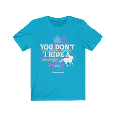 (You Don't Scare Me, I ride A Mare) Jersey Short Sleeve Tee