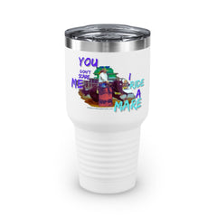 (You Don't Scare me Mare) Ringneck Tumbler, 30oz